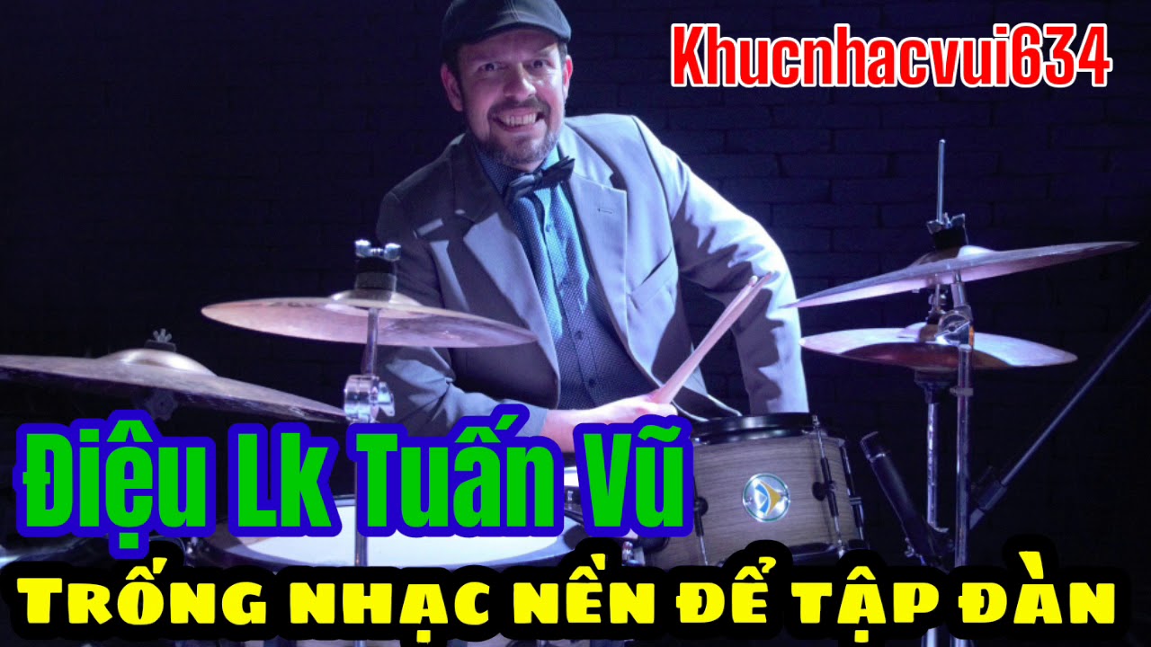 Điệu Li&ecirc;n kh&uacute;c Tuấn Vũ - Bebop | Nhạc nền - Trống nền để tập đ&agrave;n | Khucnhacvui634