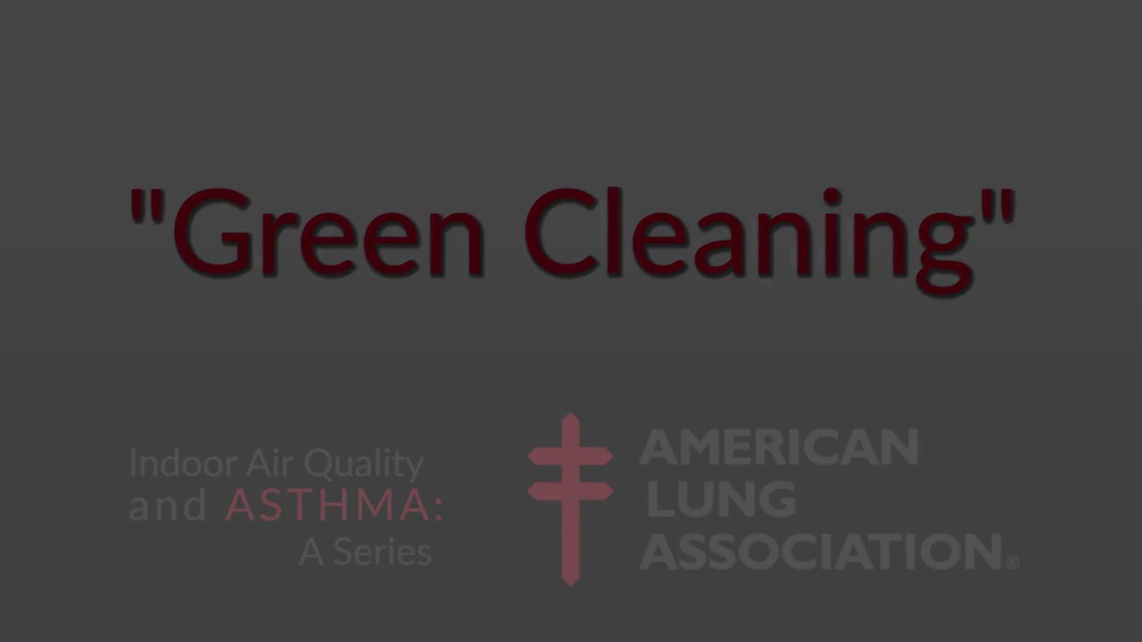 Removing Asthma Triggers in the Home: Green Cleaning