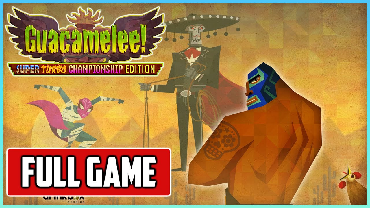 Guacamelee! Super Turbo Championship Edition | FULL WALKTHROUGH [NO COMMENTARY]