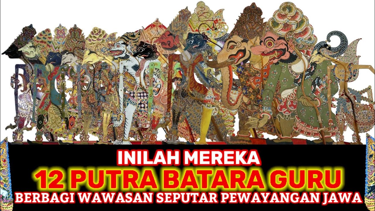 Inilah Mereka 12 Putra Batara Guru - Kisah Nusantara