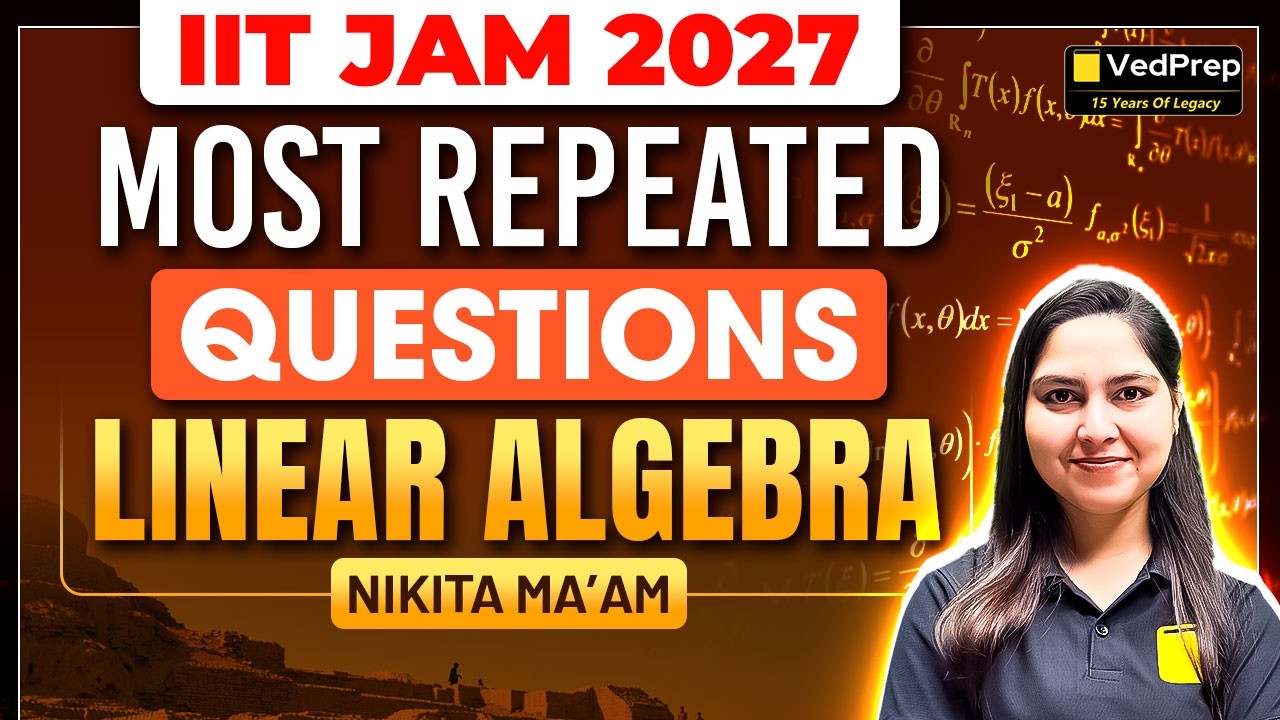 Linear Algebra Most Repeated PYQs 🔥 IIT JAM Mathematics 2027 | Complete Solutions | VedPrep IIT JAM
