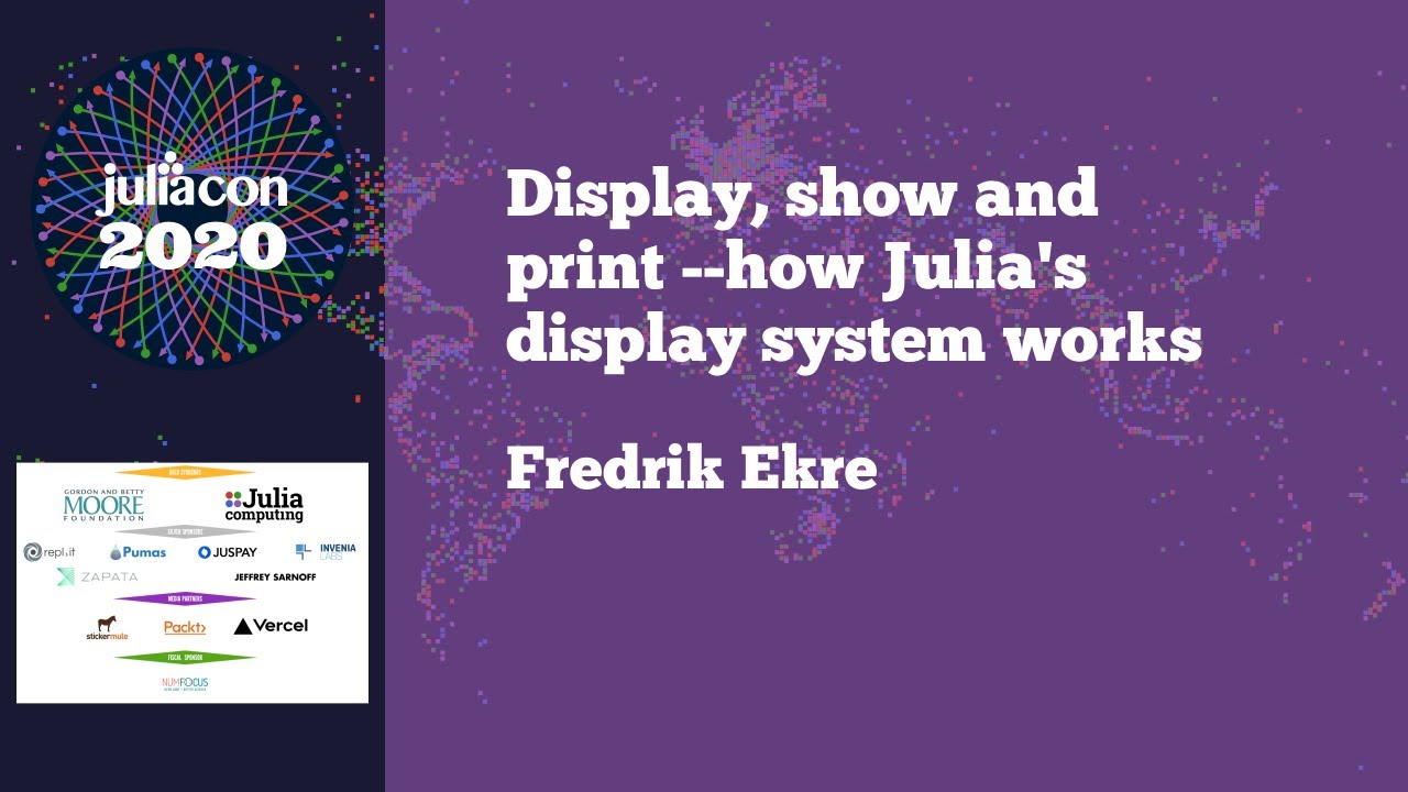 JuliaCon 2020 | Display, show and print -- how Julia's display system works | Fredrik Ekre