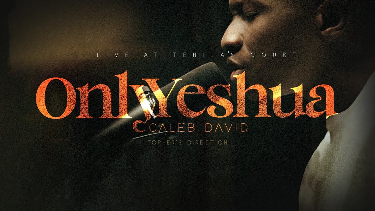ONLY YESHUA - CALEB DAVID