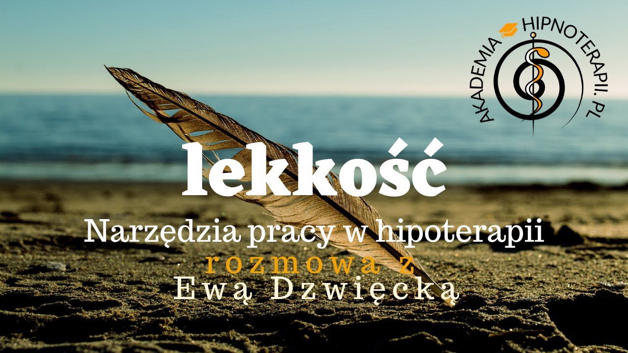 Hipnoza i Hipnoterapia wypełnienie możliwościami, narzędzie kt&oacute;e dają lekkość kurs zaawansowany