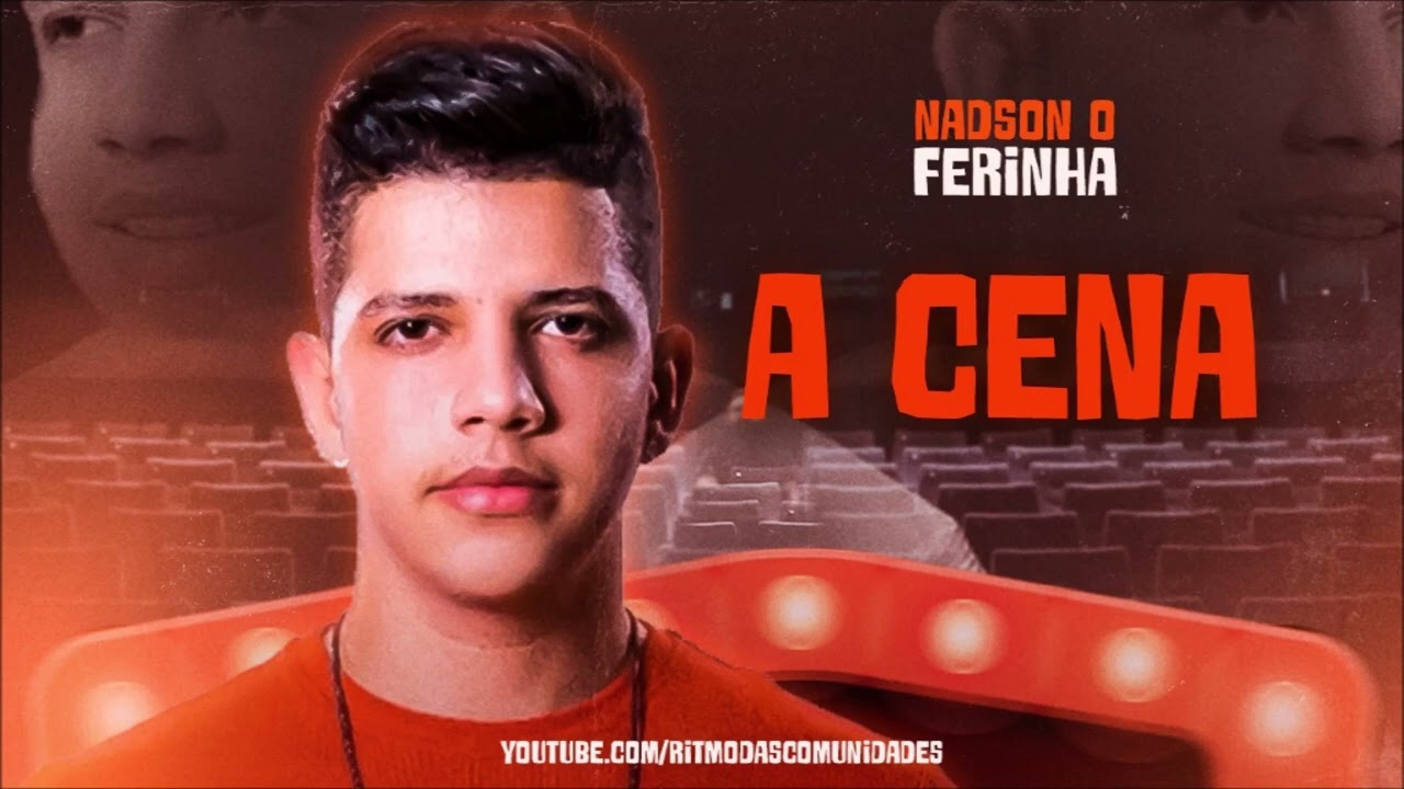 NADSON O FERINHA - A CENA
