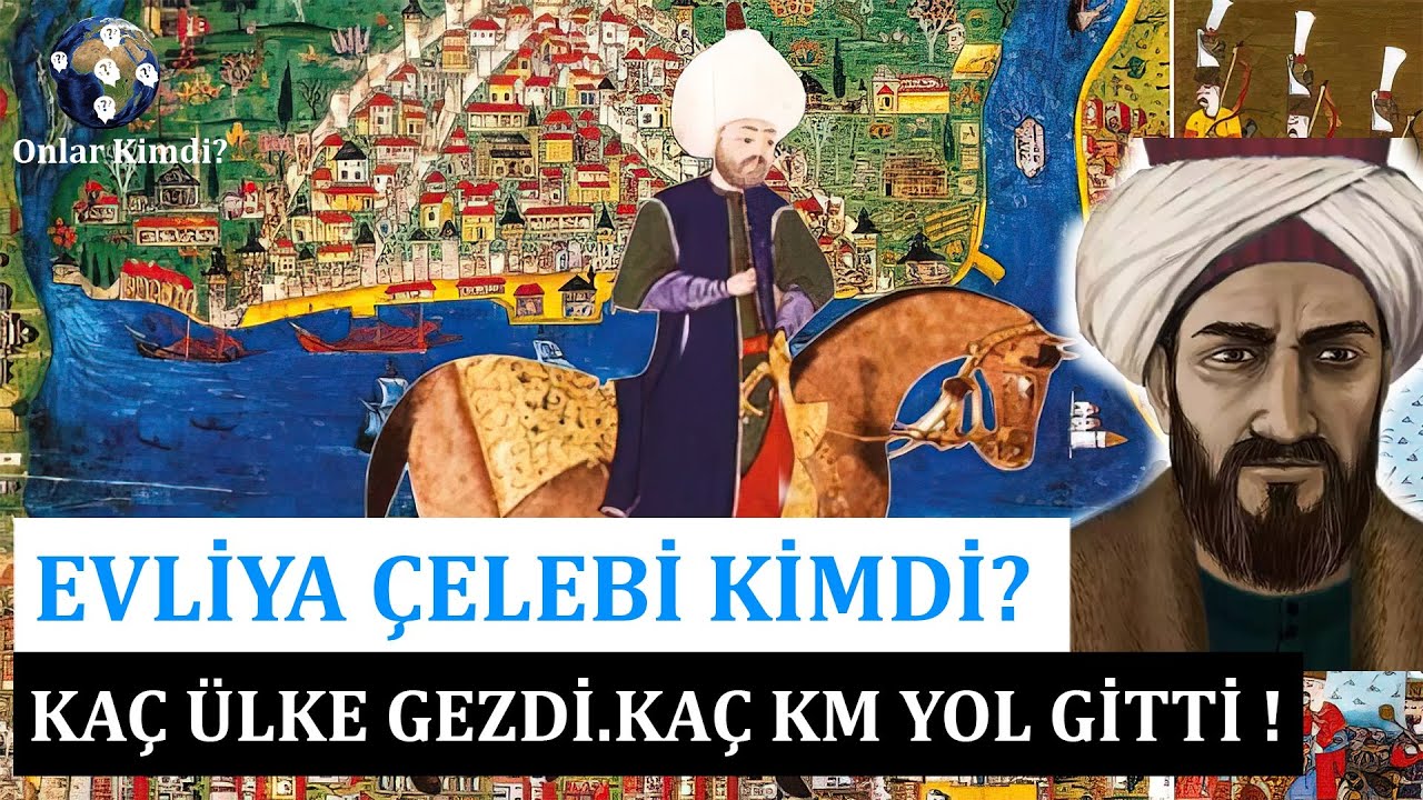 Evliya Çelebi  | Gezginlerin Babası ve İmparatorlukları Keşfeden Rüya Takipçisi