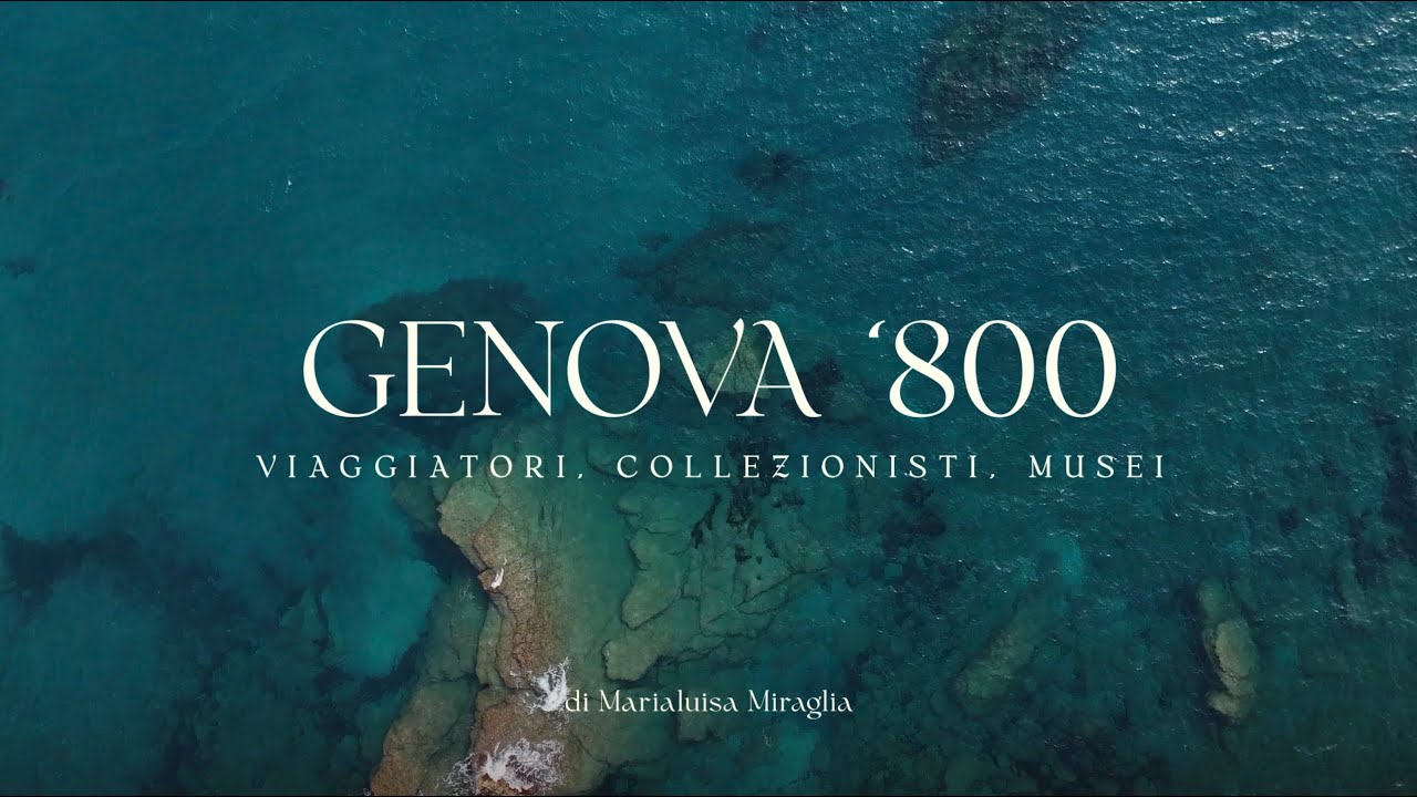 GENOVA '800  Viaggiatori, collezionisti, musei
