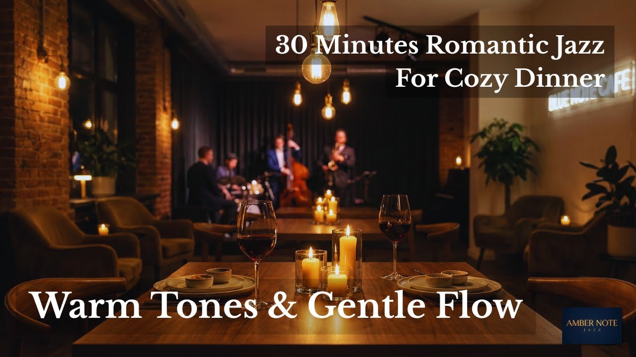 30 Minutes Romantic Jazz for Cozy Dinner | Warm Tones & Gentle Flow 🎶
