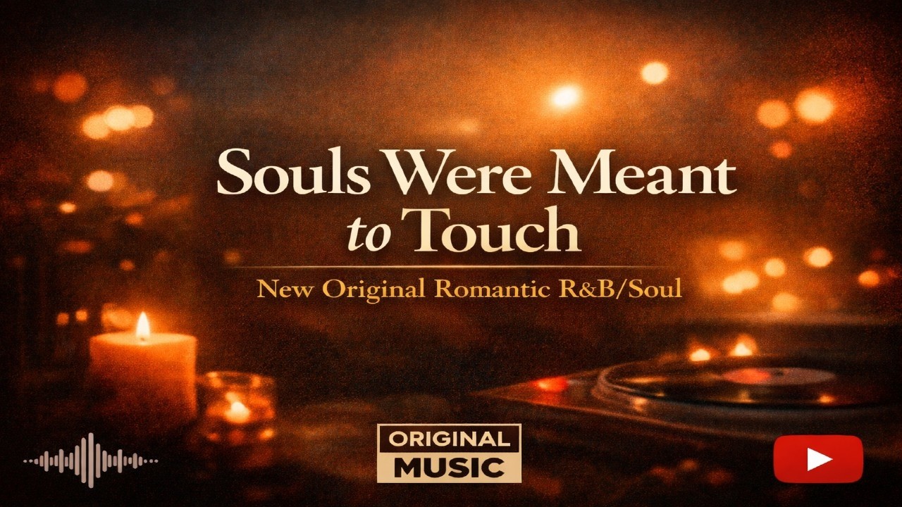 Souls Were Meant to Touch | New Original Romantic R&B/Soul