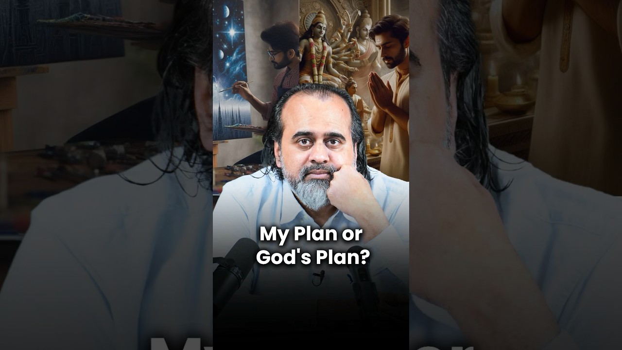 My Plan or God’s Plan? || Acharya Prashant