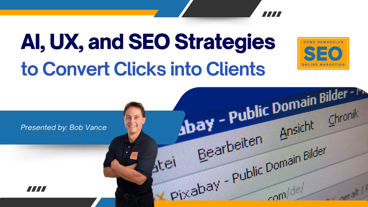 AI, UX, and SEO Strategies to Convert Clicks into Clients - Home Remodeler SEO