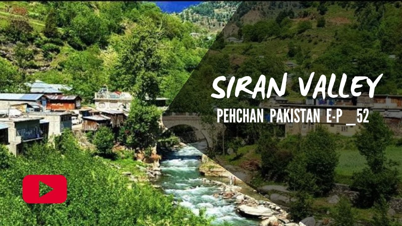 PEHCHAN PAKISTAN | Siran Valley Manshera | EP 52 |10 08 2024
