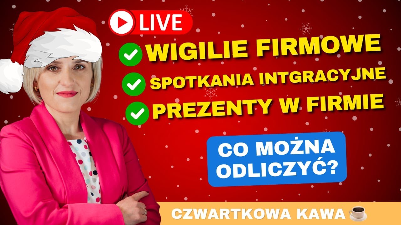 🎅🏻 [LIVE] CZWARTKOWA KAWA: Wigilie firmowe, prezenty, spotkania integracyjne - VAT, CIT, PIT