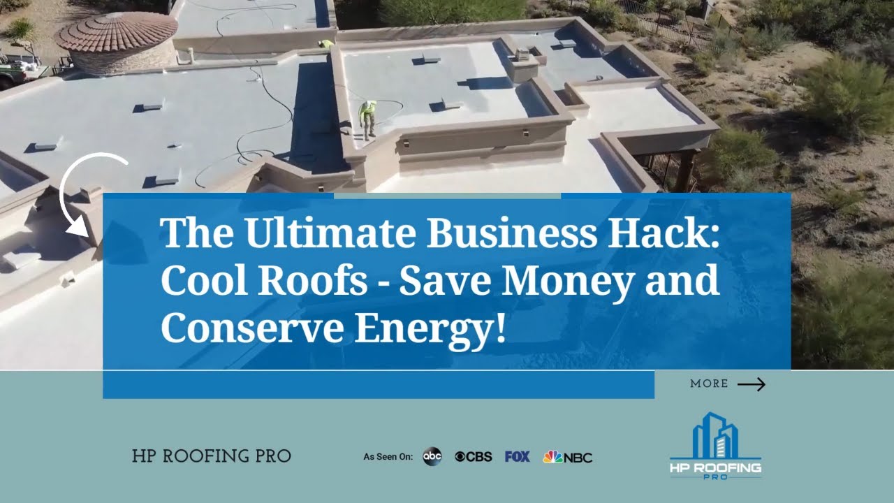 The Ultimate Business Hack: Cool Roofs - Save Money and Conserve Energy! HP Commercial Roofing Pro