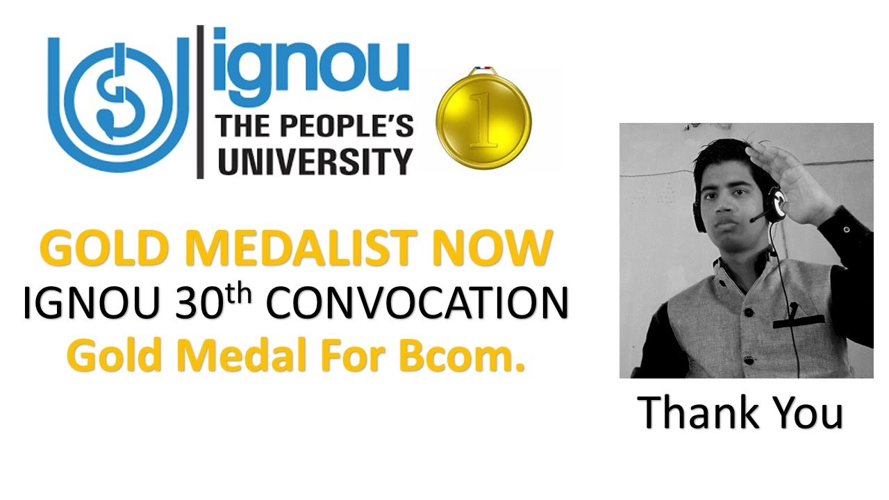 Now Gold Medalist - IGNOU BCom University Topper - Thanks for all for your support