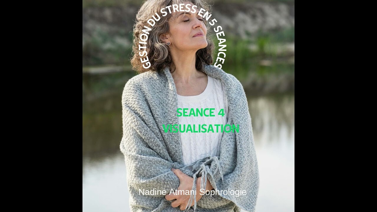 GESTION DU STRESS : Séance 4 - Améliorer la qualité de son sommeil VISUALISATION
