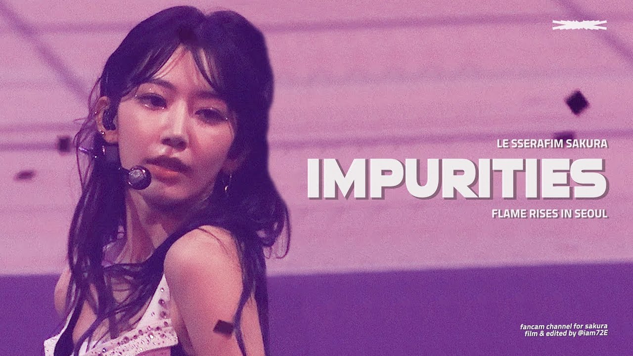 230812 르세라핌 사쿠라 'Impurities' 직캠 LE SSERAFIM Sakura 4k Fancam @TOUR FLAME RISES IN SEOUL