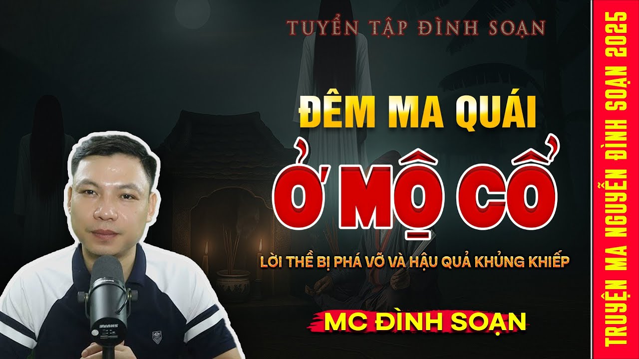 Đêm Ma Quái Mộ Cổ - Lời Thề Bị Phá Vỡ Và Hậu Quả Khủng Khiếp | Truyện Ma Kinh Dị - MC Đình Soạn Hay