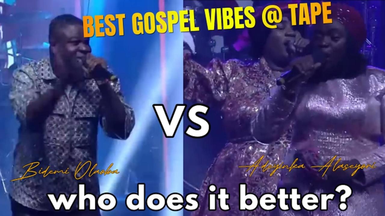 BIDEMI OLAOBA VS ADEYINKA ALASEYORI NIGERIAN GOSPEL VIBES|| WHO DOES IT BETTER?