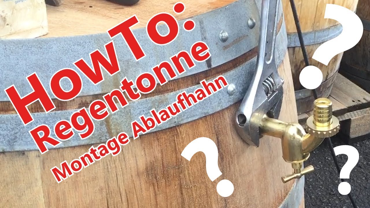 HowTo - Regentonne Montage Ablaufhahn