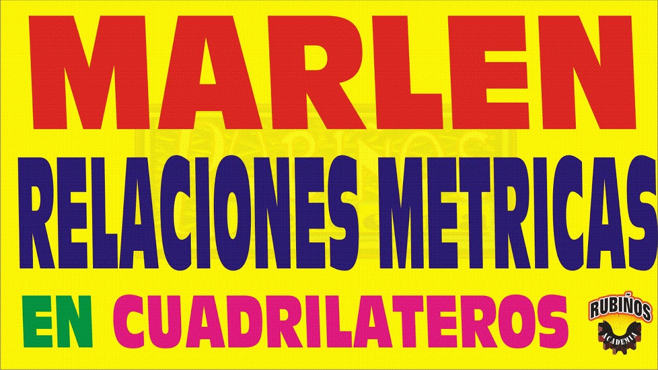 TEOREMA DE MARLEN-RELACIONES METRICAS EN CUADRILATEROS-DEMOSTRACION