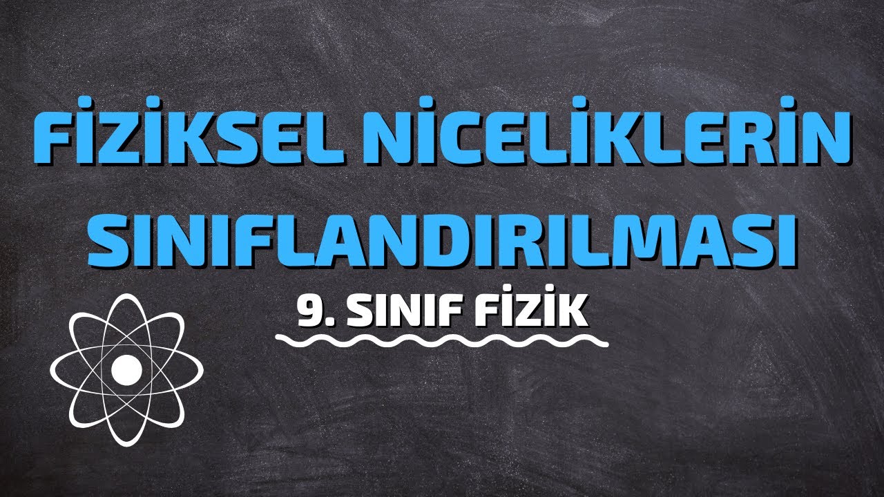 9.Sınıf Fizik | Fiziksel Niceliklerin Sınıflandırılması