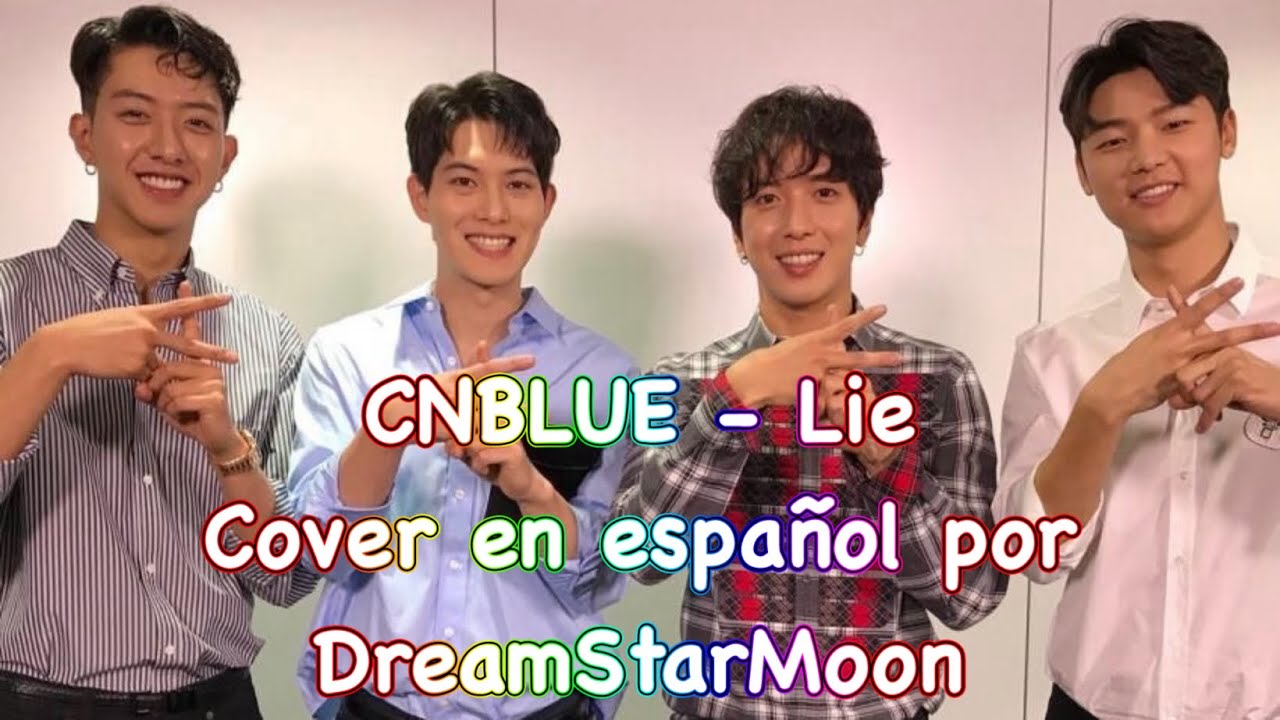 CNBLUE - Lie (Cover en español por DreamStarMoon)
