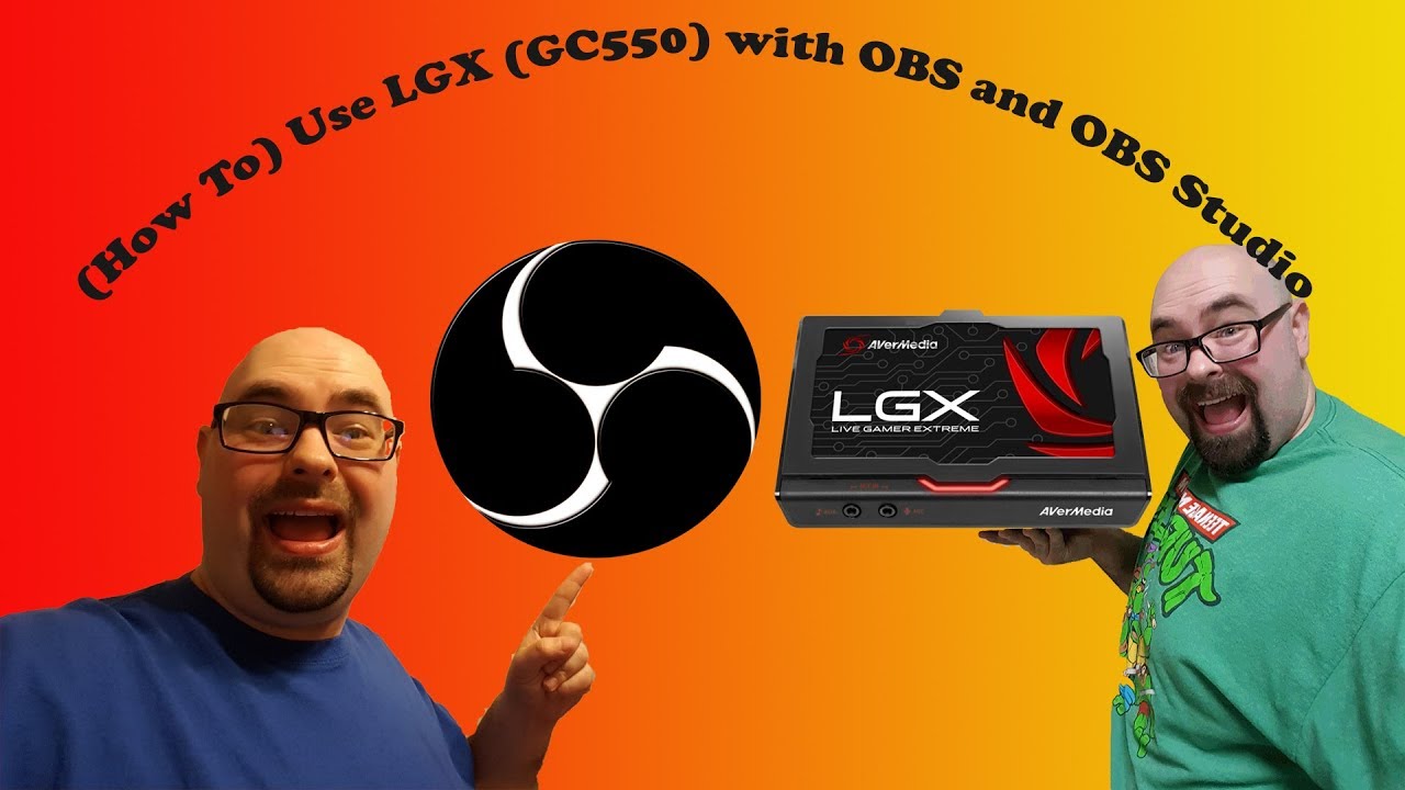 (HOW TO) Use LGX (GC550) with OBS and OBS Studio!