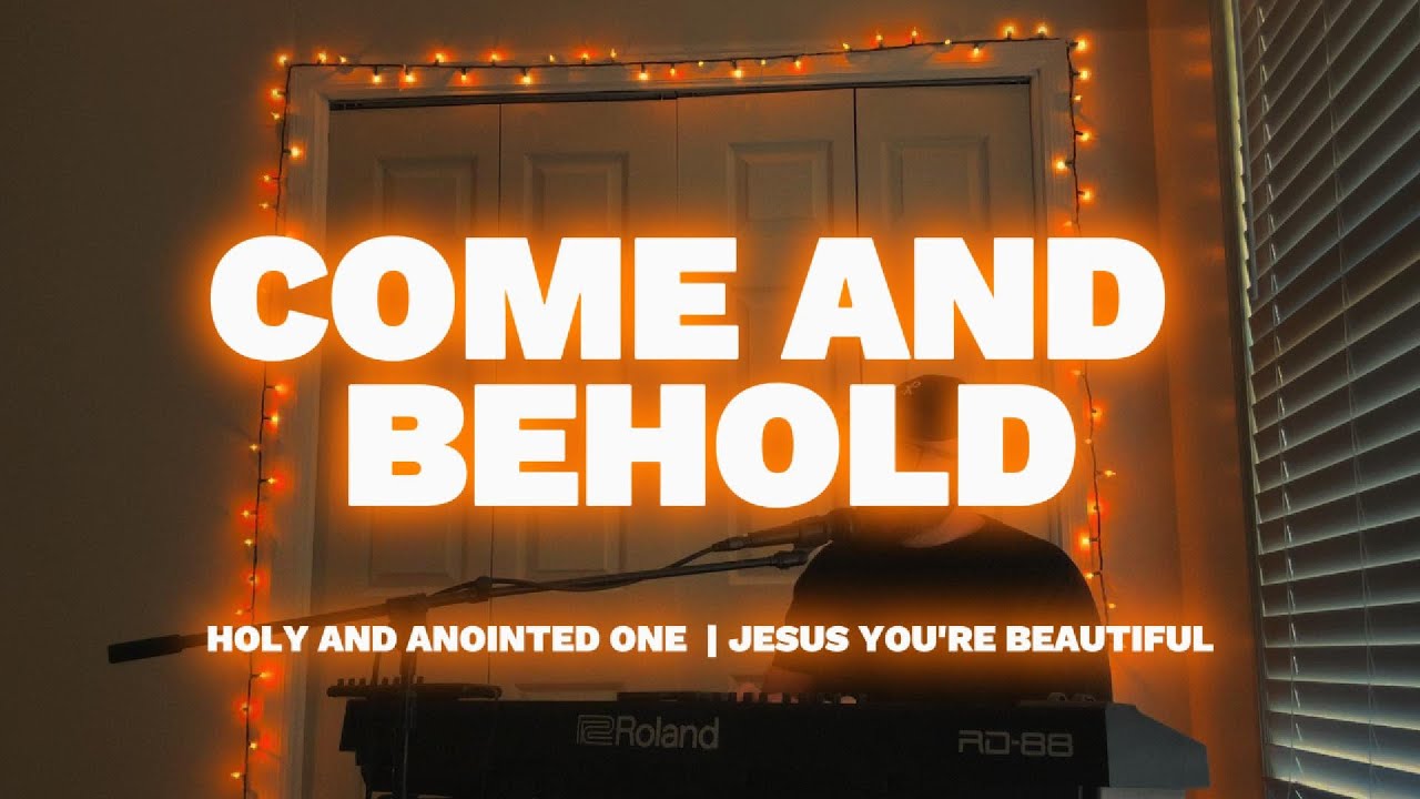 Worship Session | Come and Behold