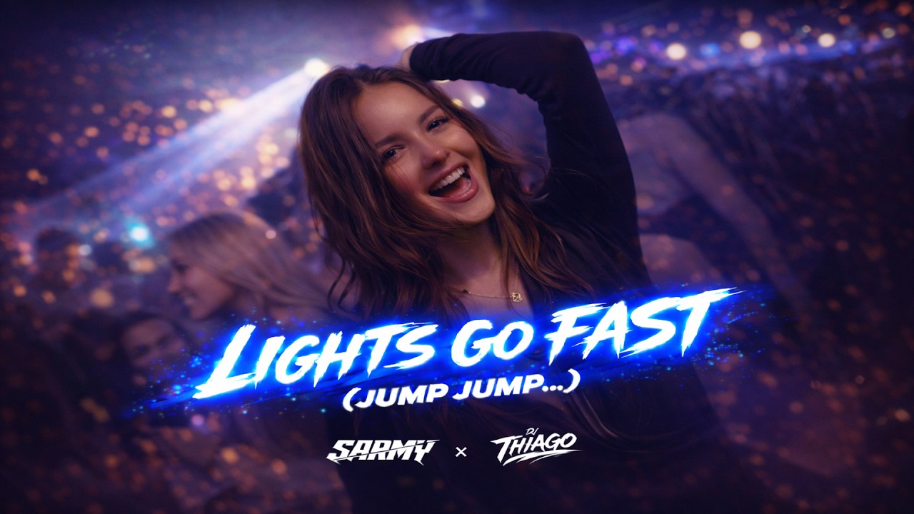 SARMY & DJ THIAGO - LIGHTS GO FAST (JUMP, JUMP...)