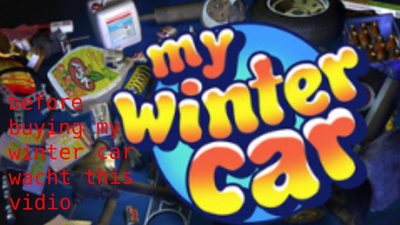 before buying my winter car wacht this