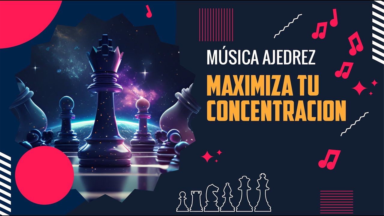 🎵 M&Uacute;SICA AJEDREZ | M&aacute;xima concentraci&oacute;n 🎶