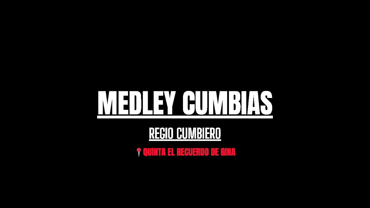 MEDLEY CUMBIAS   REGIO CUMBIERO QUINTA EL RECUERDO DE GINA