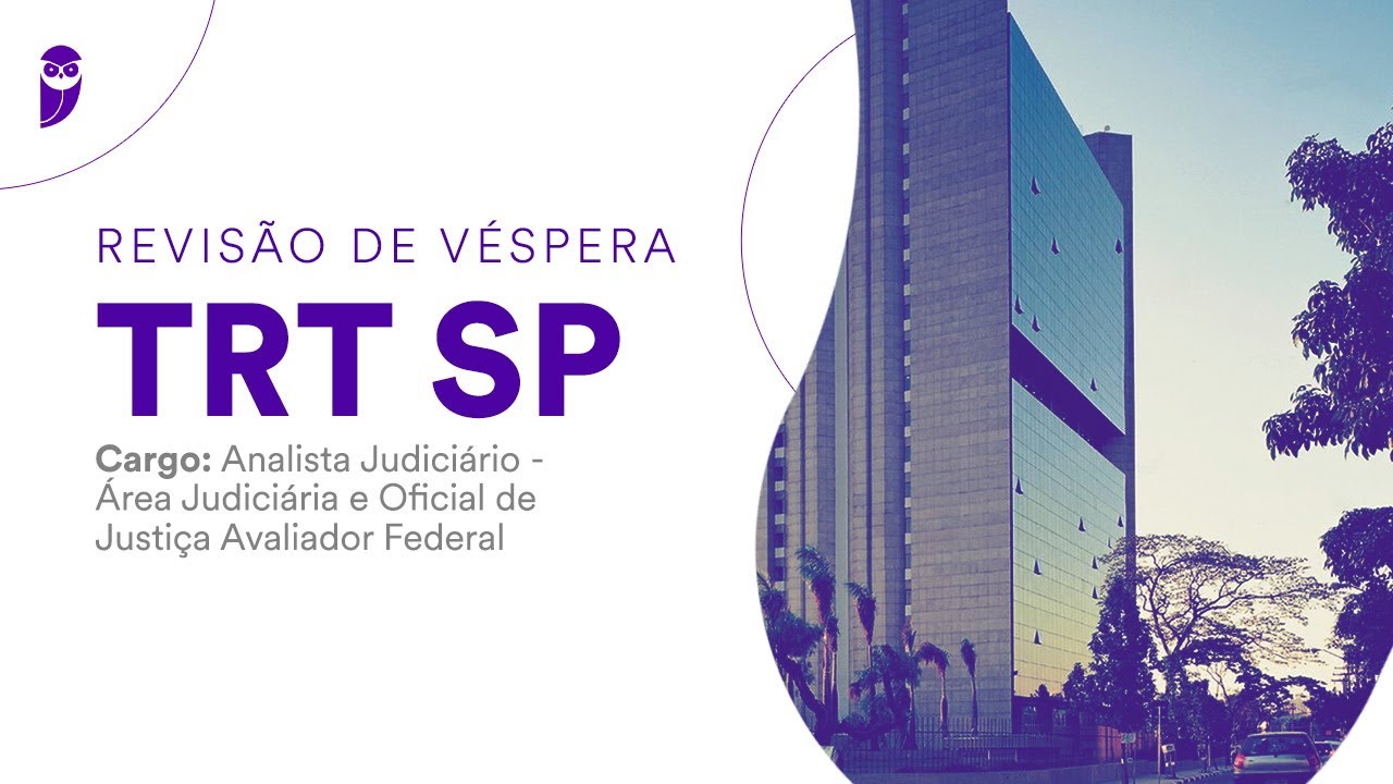 Revis&atilde;o de V&eacute;spera TRT SP - Analista Judici&aacute;rio - &Aacute;rea Judici&aacute;ria e Oficial de Justi&ccedil;a Avaliador