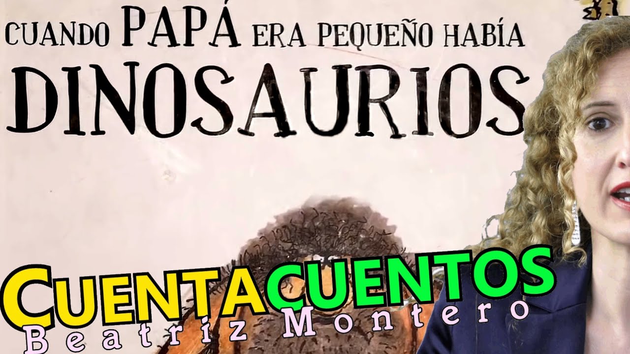 CUANDO PAPÁ ERA NIÑO HABÍA DINOSAURIOS - Cuentos infantiles - CUENTACUENTOS Beatriz Montero