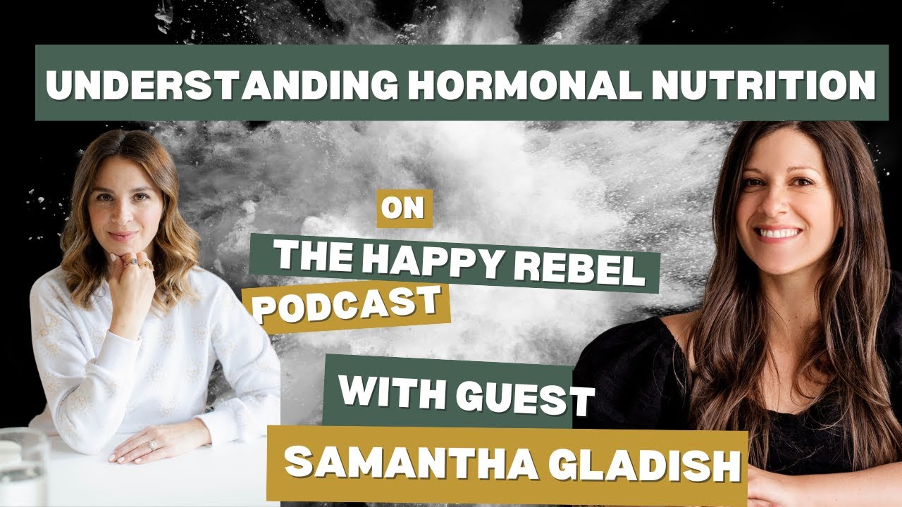 Understanding Hormonal Nutrition with Samantha Gladish