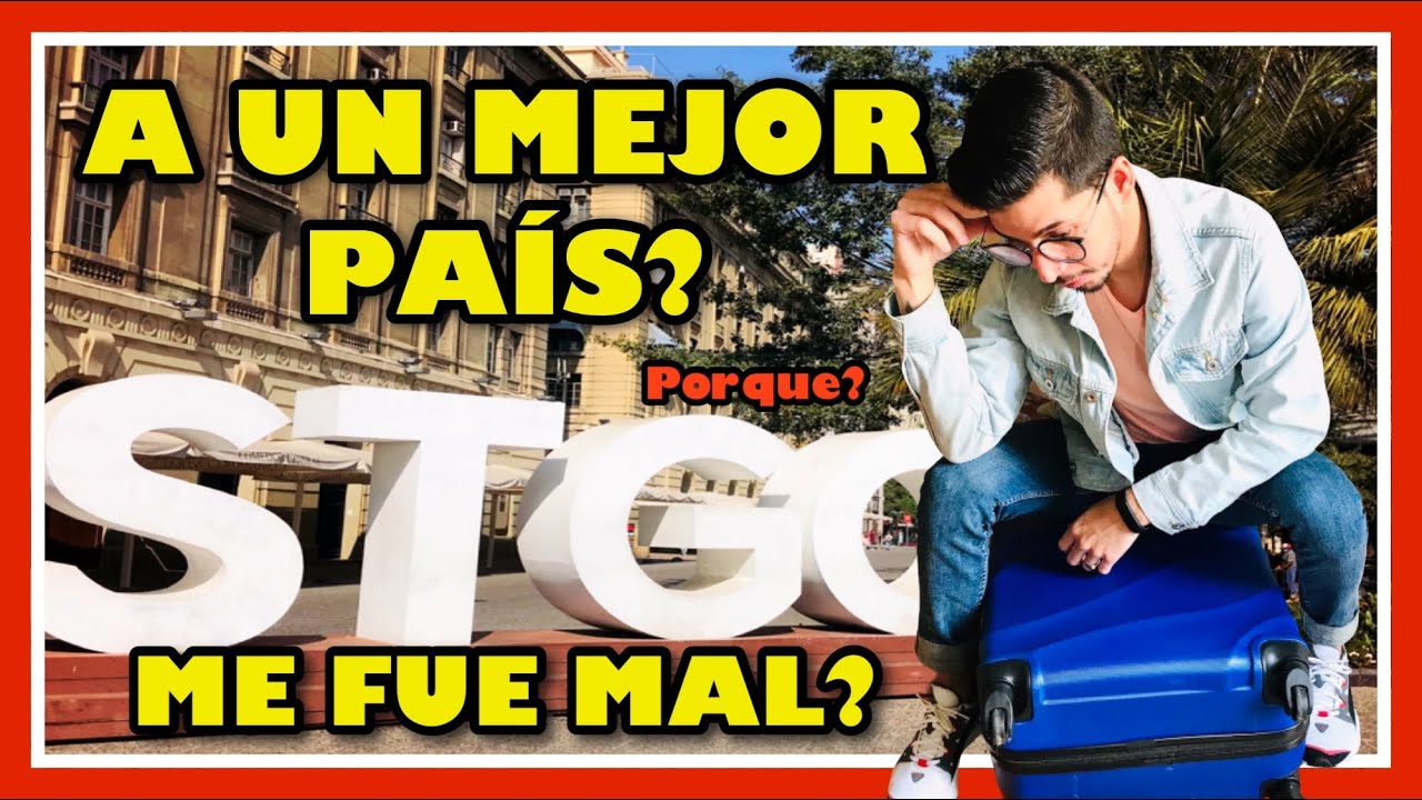 Porque ME FUI de CHILE 🇨🇱 | &iquest;me ARREPIENTO de haber venido?😭