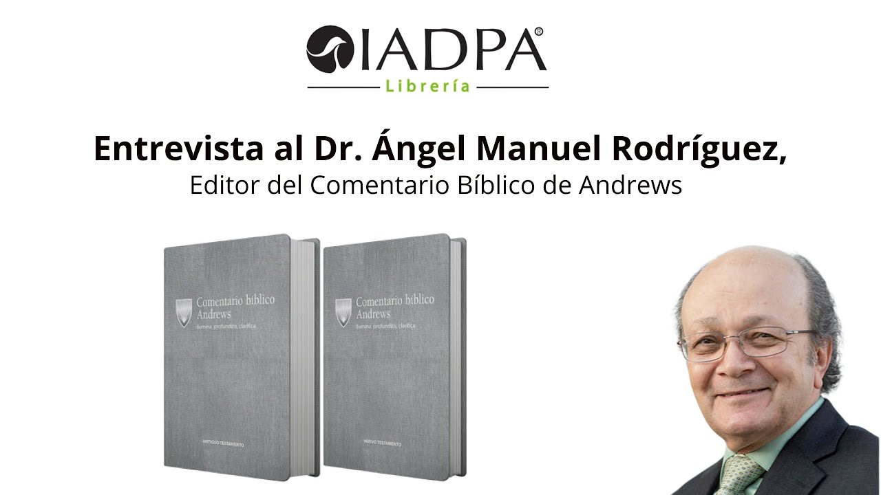 Entrevista al Dr  Ángel Manuel Rodríguez, como editor del Comentario Bíblico de Andrews