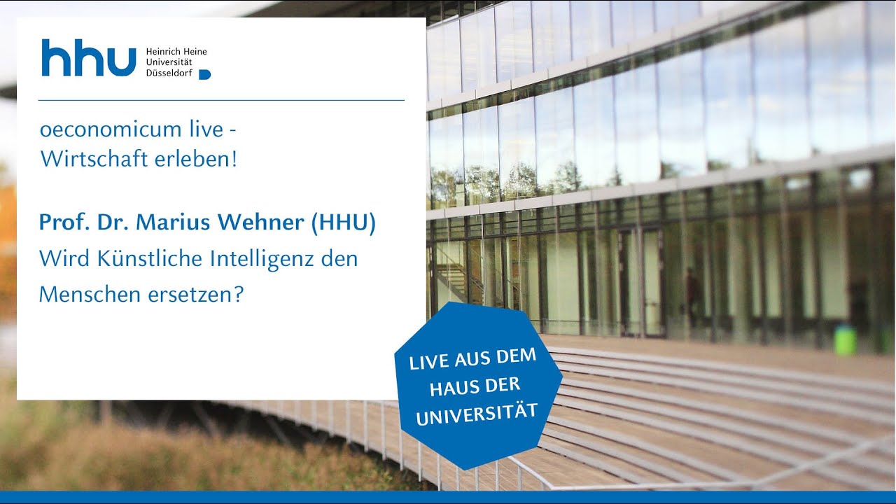 HHU - oeconomicum live – Wirtschaft erleben: Wird Künstliche Intelligenz den Menschen ersetzen?