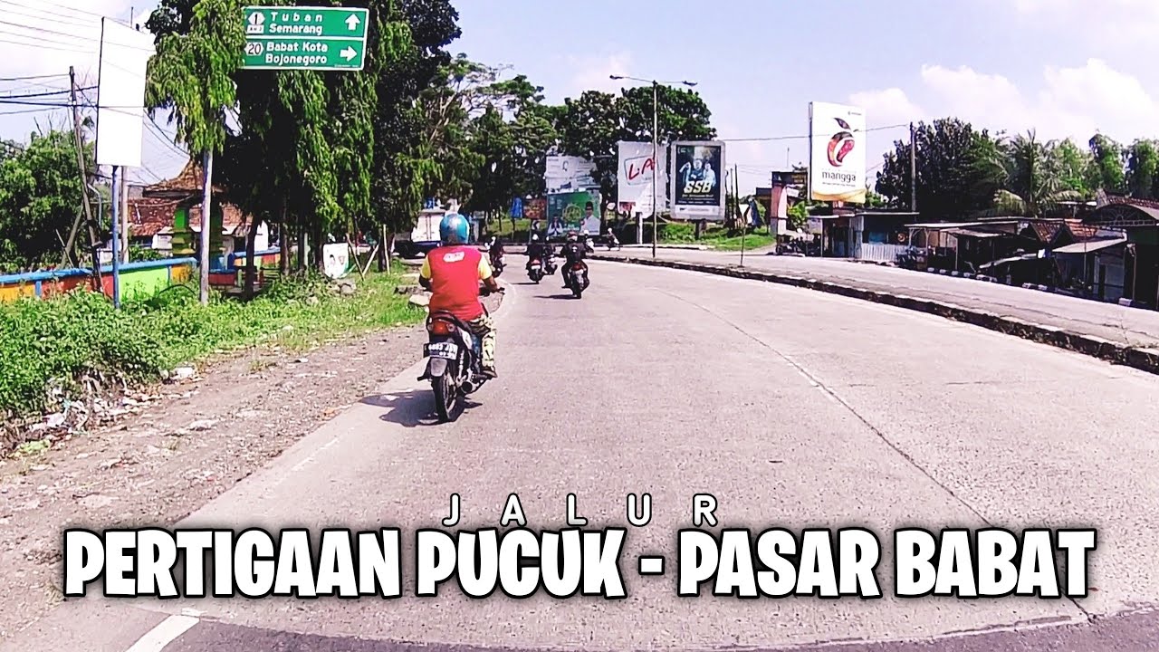 JALUR PERTIGAAN PUCUK SAMPAI PASAR BABAT LAMONGAN ~ ELHA Channel