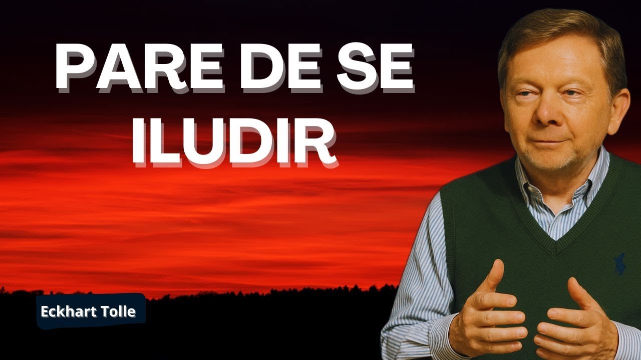 PARE DE SE ILUDIR com Eckhart Tolle