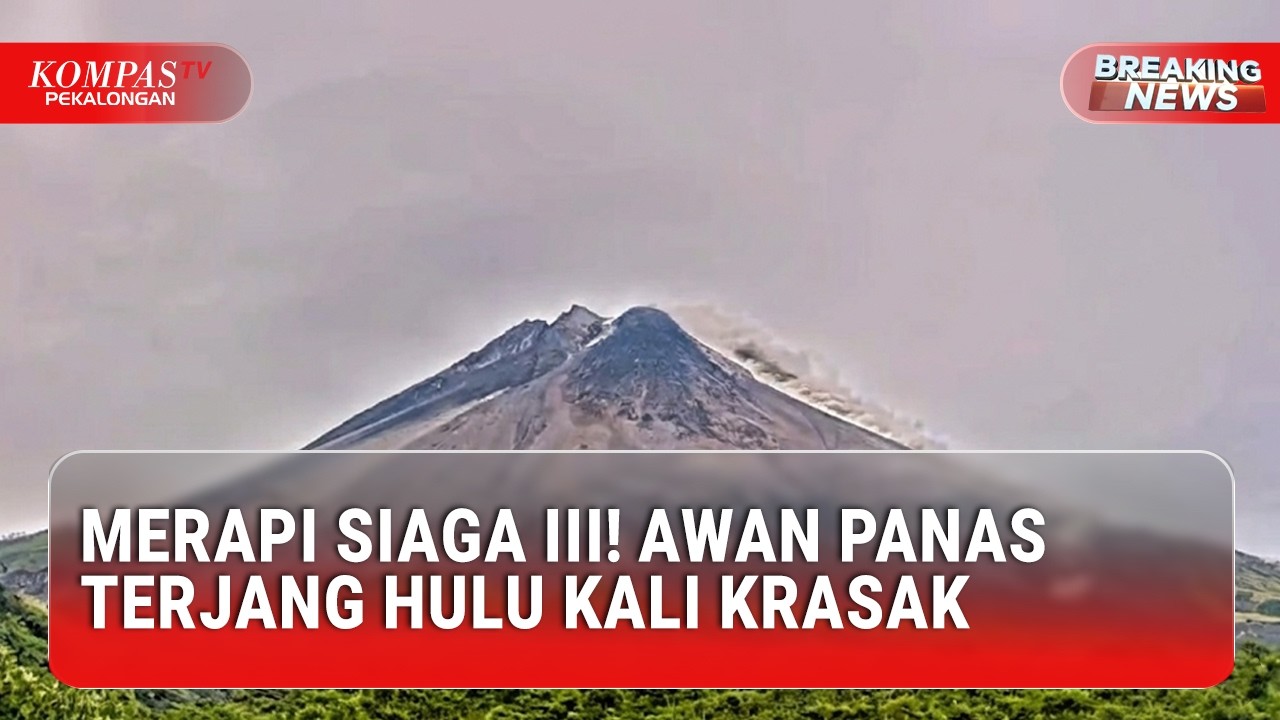 STATUS SIAGA LEVEL III: Gunung Merapi Kembali Erupsi, Jarak Luncur 1,5 KM ke Barat Daya