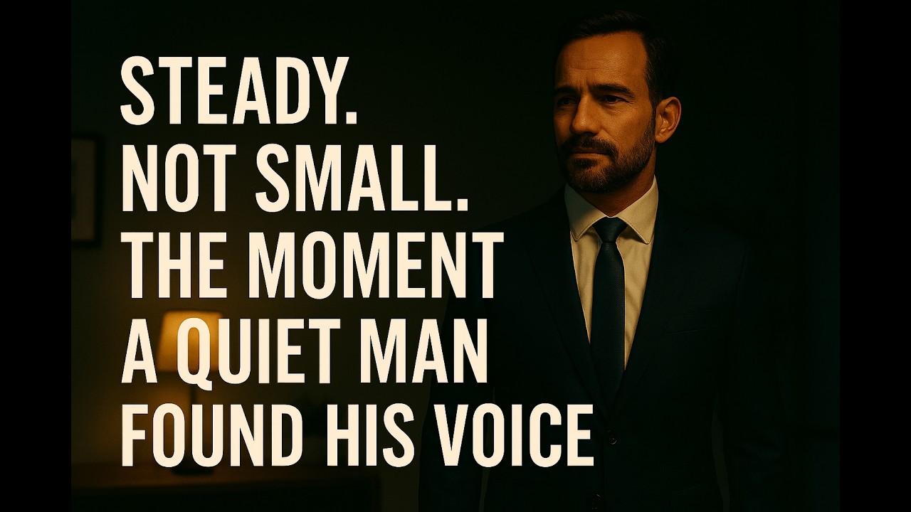 Steady, Not Small. The Moment a Quiet Man Found His Voice