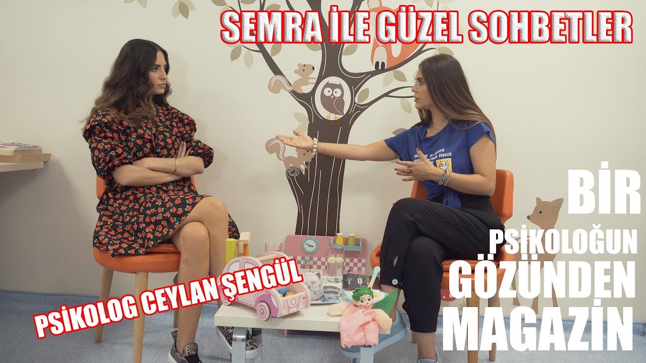 Semra ile Güzel Sohbetler | Psikolog Ceylan Şengül | Bir Psikoloğun Gözünden Magazin