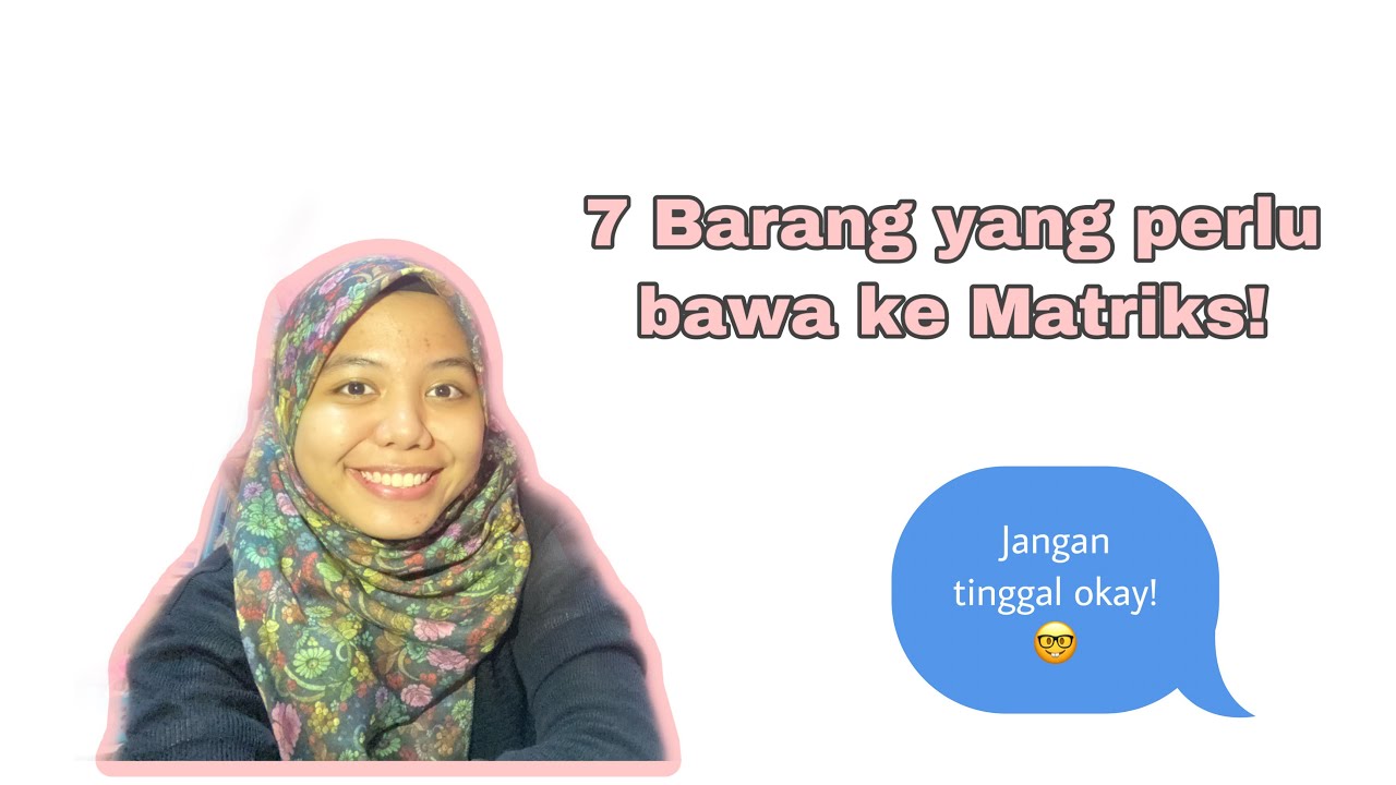 Matrics Edition: 7 Barang Yang Perlu Bawa Ke Matriks