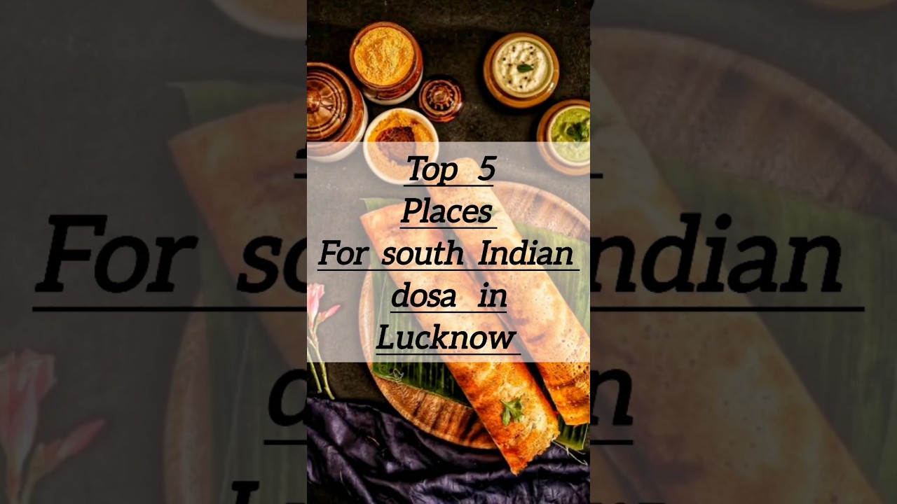 Top 5 places for Dosa in Lucknow 😍🖐👌❤ | #shortsfeed #ytshort #shorts