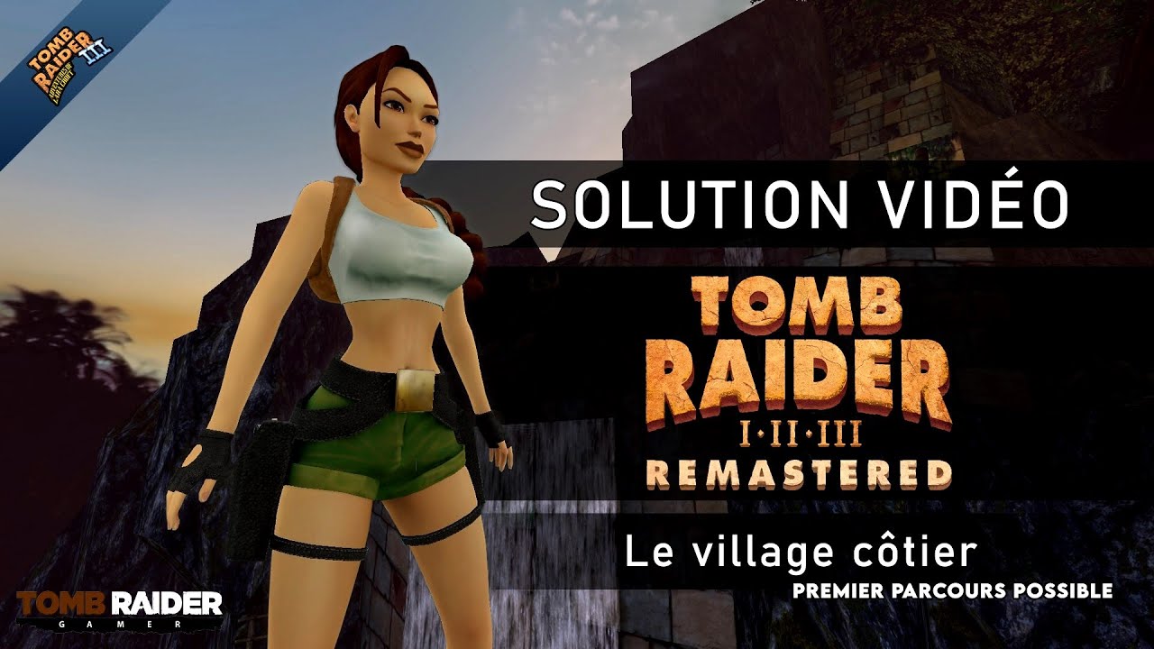 Tomb Raider III : Remastered - Niveau 08 - Le village côtier (1er parcours possible)