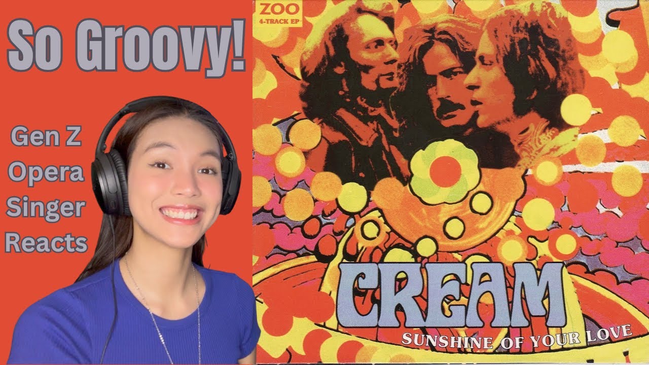 Gen Z Opera Singer Reacts To Cream - Sunshine Of Your Love