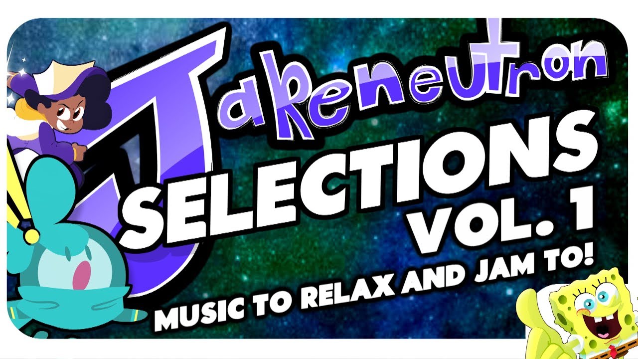 🎵Music to Jam and Chill to🎵: Jakeneutron Selections Vol 1 - Full Mix