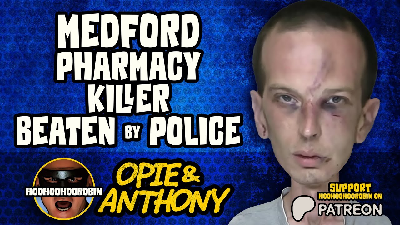 Opie & Anthony - Medford Pharmacy Killer Beaten by Police - June 2011
